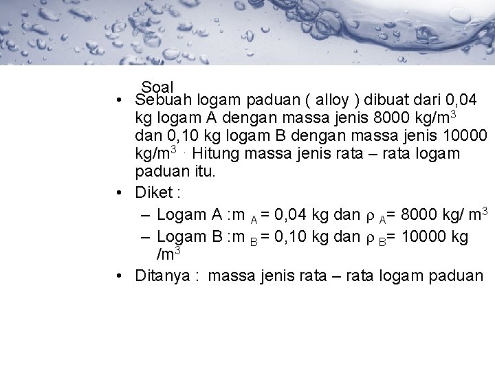 Soal • Sebuah logam paduan ( alloy ) dibuat dari 0, 04 kg logam