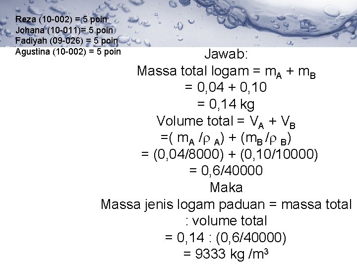 Reza (10 -002) = 5 poin Johana (10 -011)= 5 poin Fadiyah (09 -026)