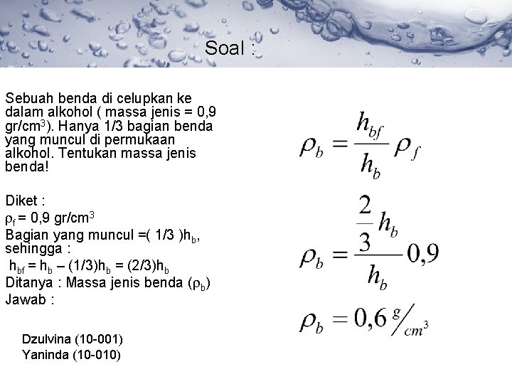 Soal : Sebuah benda di celupkan ke dalam alkohol ( massa jenis = 0,