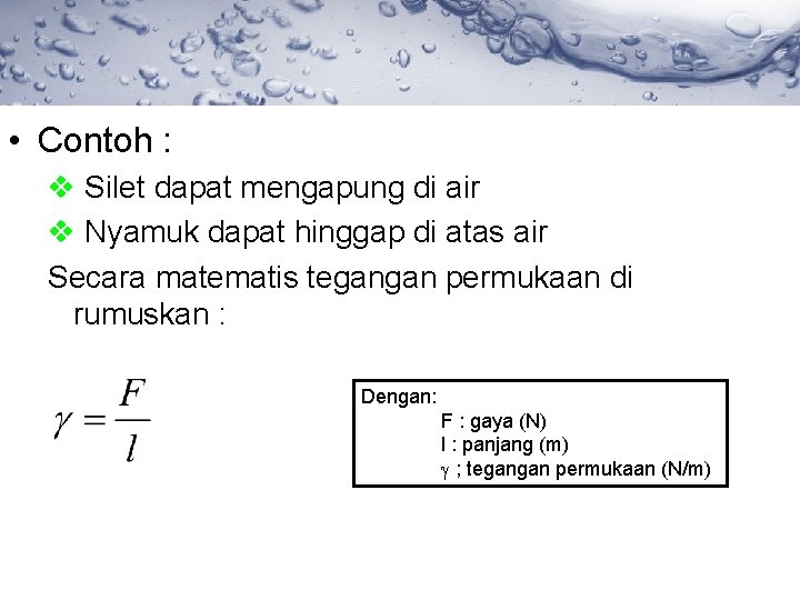  • Contoh : v Silet dapat mengapung di air v Nyamuk dapat hinggap