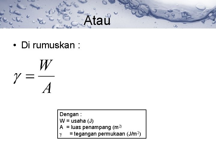 Atau • Di rumuskan : Dengan : W = usaha (J) A = luas