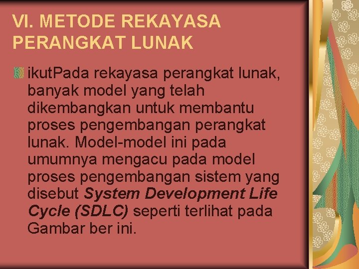 VI. METODE REKAYASA PERANGKAT LUNAK ikut. Pada rekayasa perangkat lunak, banyak model yang telah