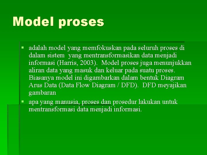 Model proses § adalah model yang memfokuskan pada seluruh proses di dalam sistem yang