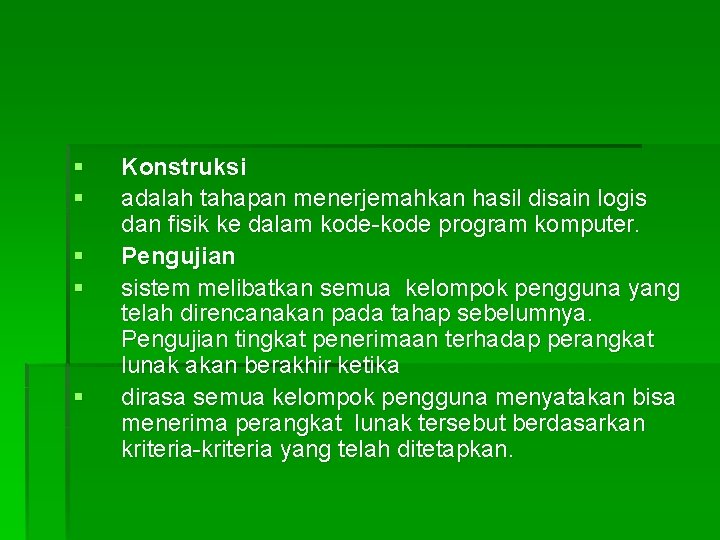 § § § Konstruksi adalah tahapan menerjemahkan hasil disain logis dan fisik ke dalam