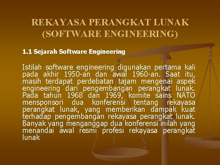 REKAYASA PERANGKAT LUNAK (SOFTWARE ENGINEERING) 1. 1 Sejarah Software Engineering Istilah software engineering digunakan