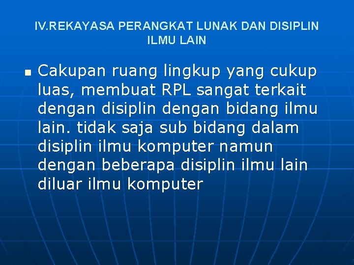 IV. REKAYASA PERANGKAT LUNAK DAN DISIPLIN ILMU LAIN n Cakupan ruang lingkup yang cukup