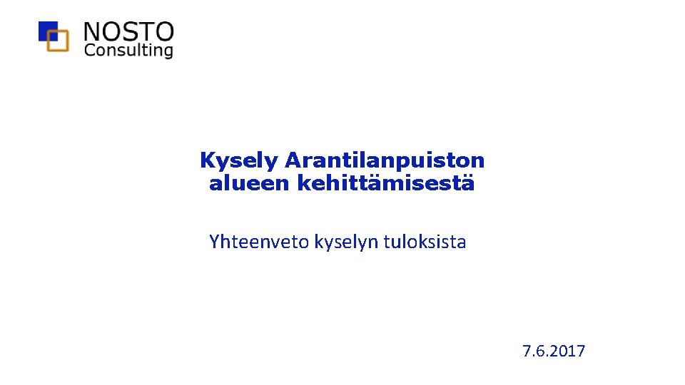 Kysely Arantilanpuiston alueen kehittämisestä Yhteenveto kyselyn tuloksista 7. 6. 2017 