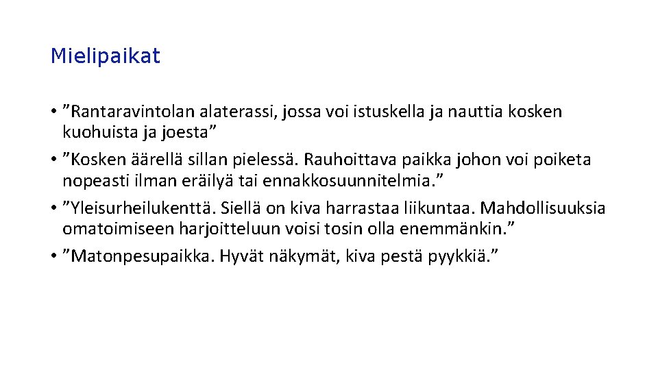 Mielipaikat • ”Rantaravintolan alaterassi, jossa voi istuskella ja nauttia kosken kuohuista ja joesta” •