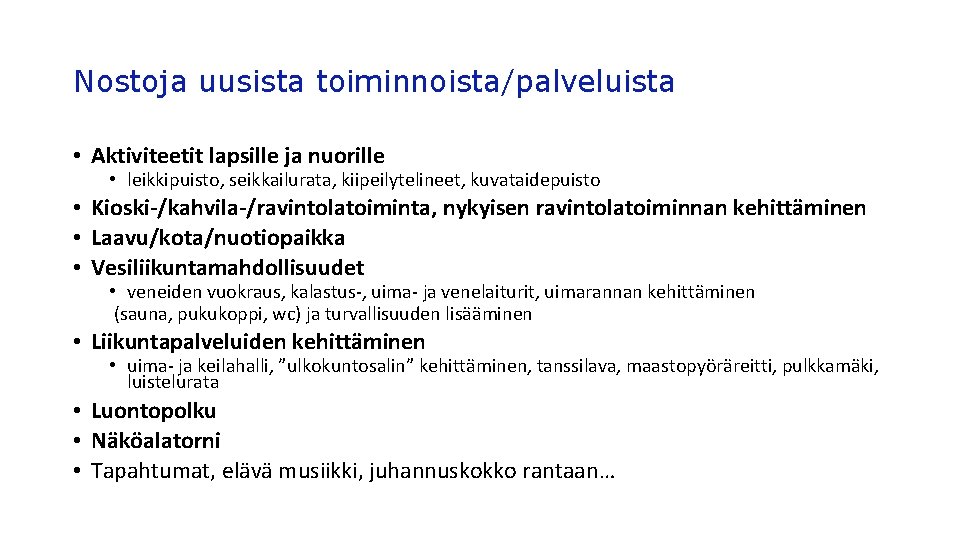 Nostoja uusista toiminnoista/palveluista • Aktiviteetit lapsille ja nuorille • leikkipuisto, seikkailurata, kiipeilytelineet, kuvataidepuisto •