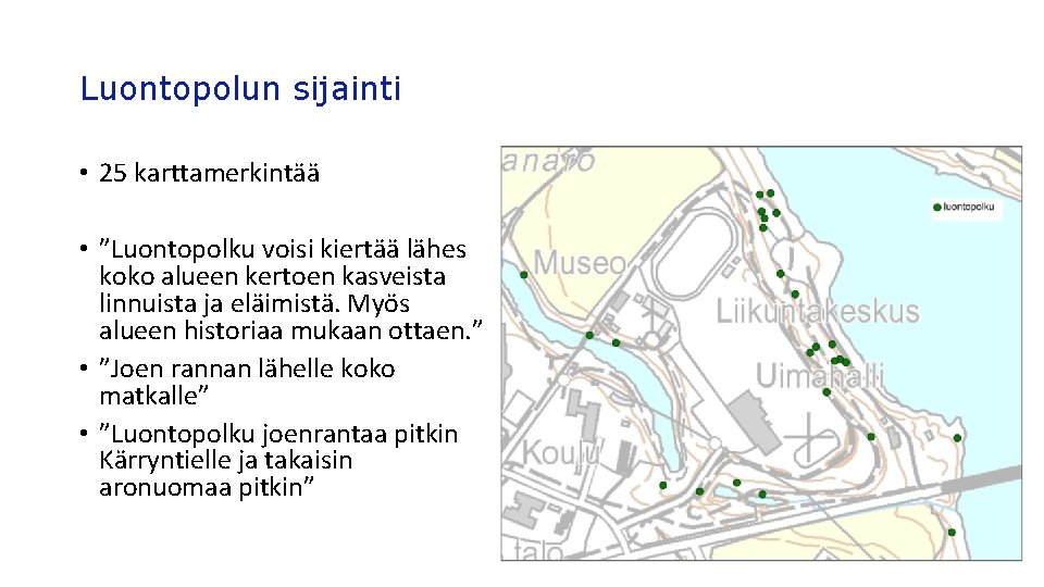 Luontopolun sijainti • 25 karttamerkintää • ”Luontopolku voisi kiertää lähes koko alueen kertoen kasveista