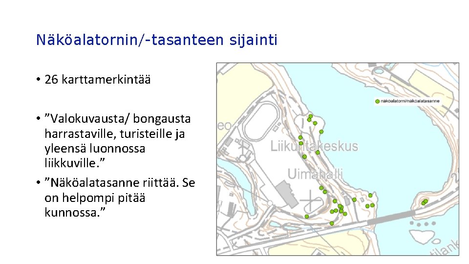 Näköalatornin/-tasanteen sijainti • 26 karttamerkintää • ”Valokuvausta/ bongausta harrastaville, turisteille ja yleensä luonnossa liikkuville.