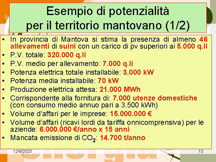 Esempio di potenzialità per il territorio mantovano (1/2) • In provincia di Mantova si