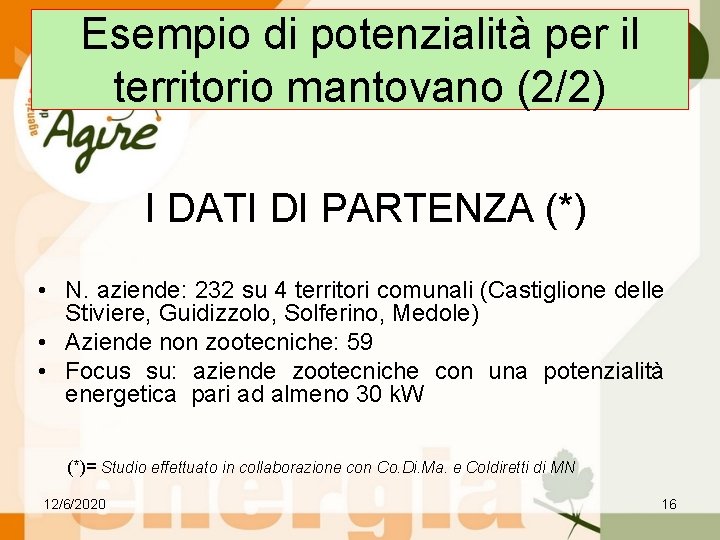 Esempio di potenzialità per il territorio mantovano (2/2) I DATI DI PARTENZA (*) •