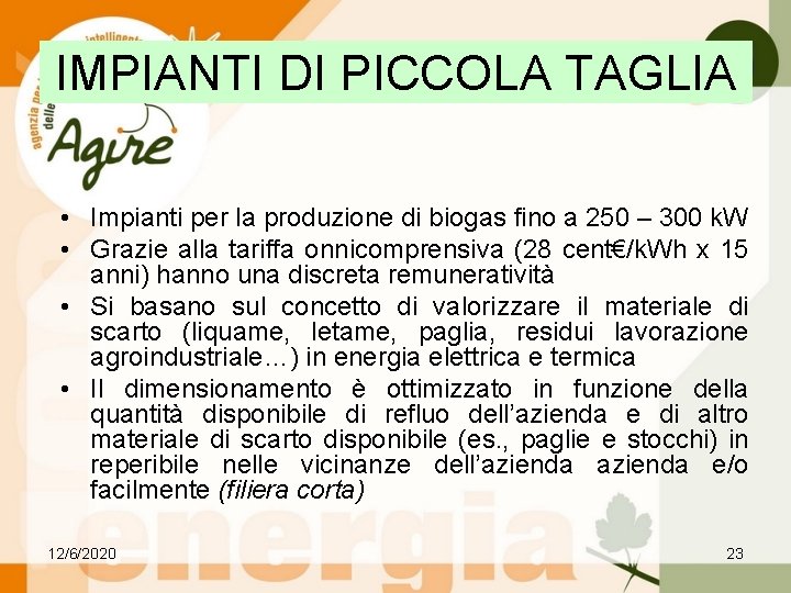 IMPIANTI DI PICCOLA TAGLIA • Impianti per la produzione di biogas fino a 250