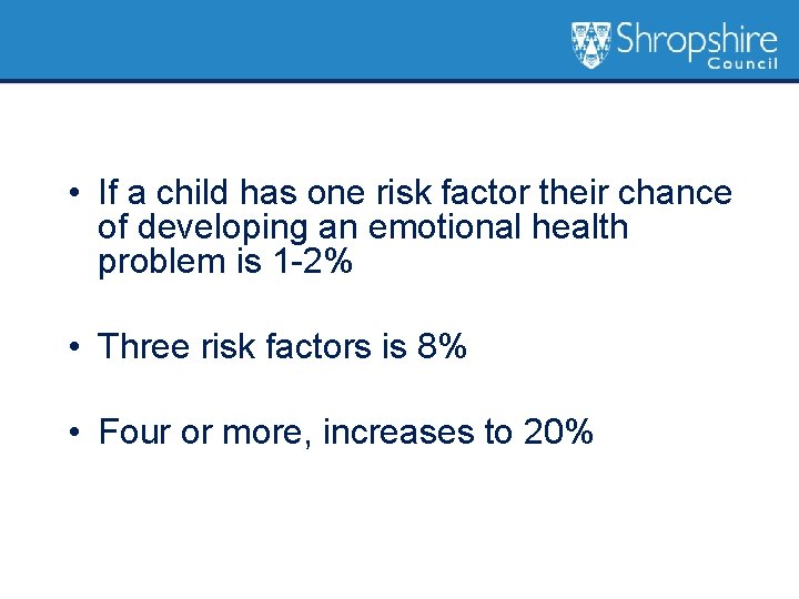  • If a child has one risk factor their chance of developing an