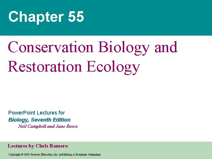 Chapter 55 Conservation Biology and Restoration Ecology Power. Point Lectures for Biology, Seventh Edition