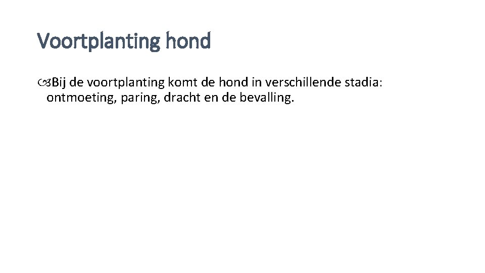 Voortplanting hond Bij de voortplanting komt de hond in verschillende stadia: ontmoeting, paring, dracht