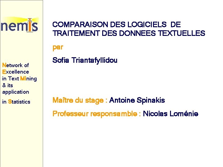 COMPARAISON DES LOGICIELS DE TRAITEMENT DES DONNEES TEXTUELLES par Network of Excellence in Text COMPARAISON DES LOGICIELS DE TRAITEMENT DES DONNEES TEXTUELLES par Network of Excellence in Text