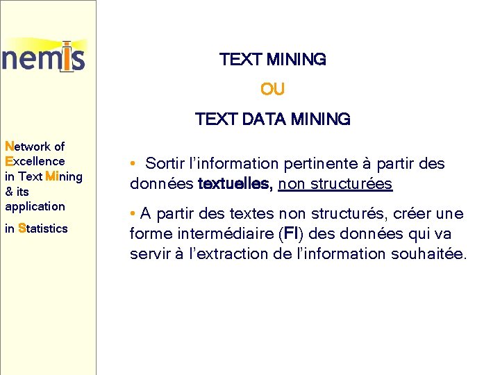 TEXT MINING OU TEXT DATA MINING Network of Excellence in Text Mining & its TEXT MINING OU TEXT DATA MINING Network of Excellence in Text Mining & its
