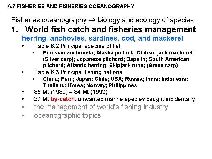 6. 7 FISHERIES AND FISHERIES OCEANOGRAPHY Fisheries oceanography ⇒ biology and ecology of species