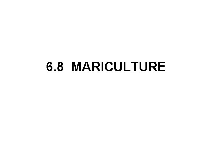 6. 8 MARICULTURE 