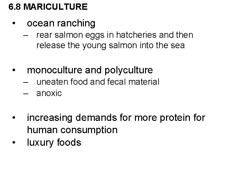 6. 8 MARICULTURE • ocean ranching – rear salmon eggs in hatcheries and then