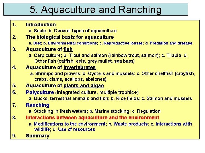 5. Aquaculture and Ranching 1. Introduction a. Scale; b. General types of aquaculture 2.