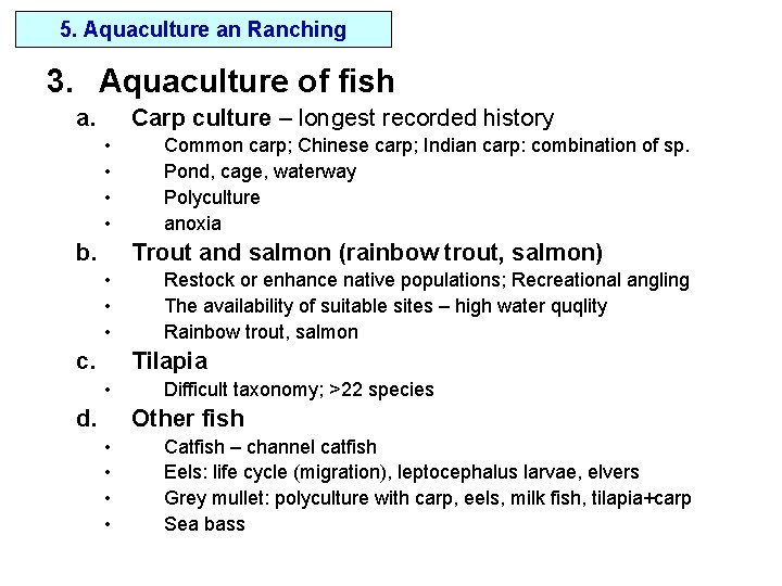 5. Aquaculture an Ranching 3. Aquaculture of fish a. Carp culture – longest recorded