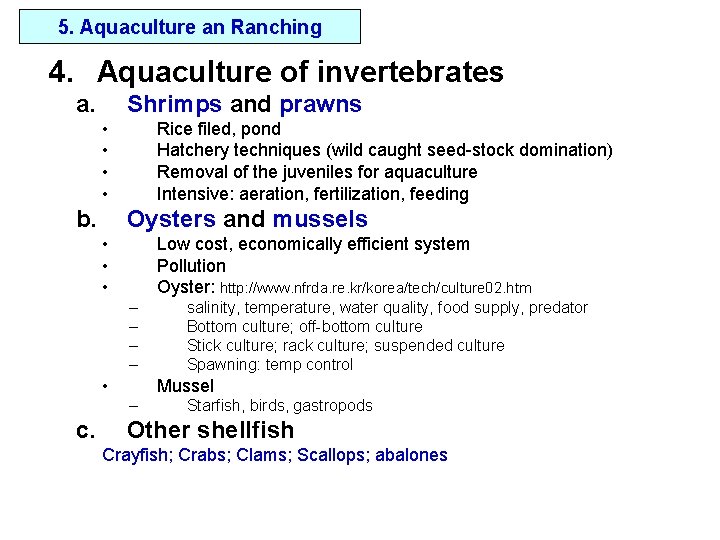 5. Aquaculture an Ranching 4. Aquaculture of invertebrates a. Shrimps and prawns • •