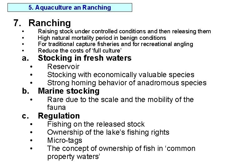 5. Aquaculture an Ranching 7. Ranching • • a. b. c. Raising stock under