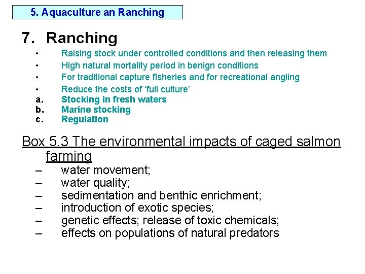 5. Aquaculture an Ranching 7. Ranching • • a. b. c. Raising stock under