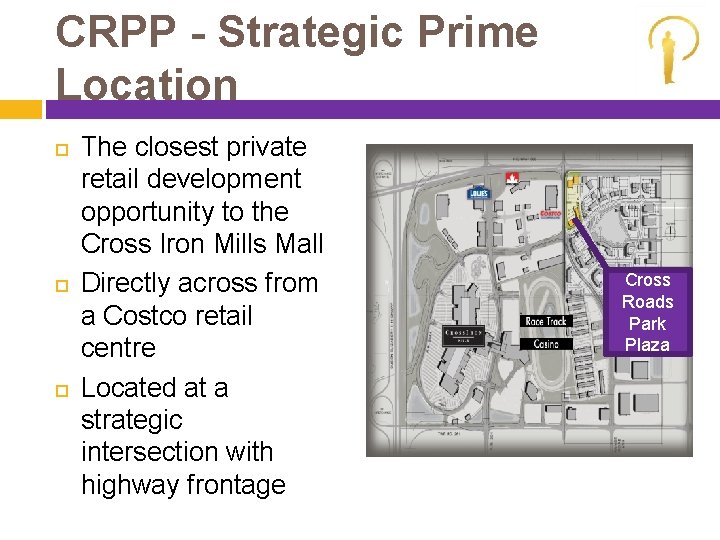 CRPP - Strategic Prime Location The closest private retail development opportunity to the Cross