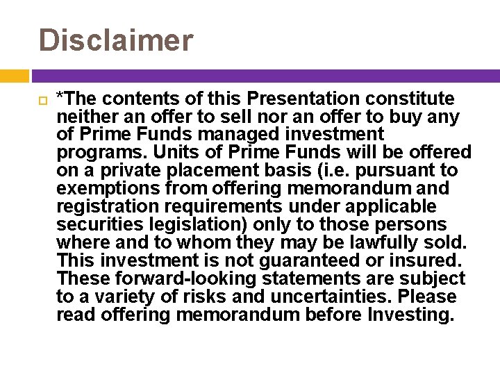 Disclaimer *The contents of this Presentation constitute neither an offer to sell nor an