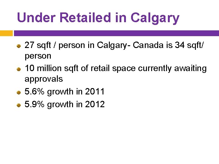 Under Retailed in Calgary 27 sqft / person in Calgary- Canada is 34 sqft/