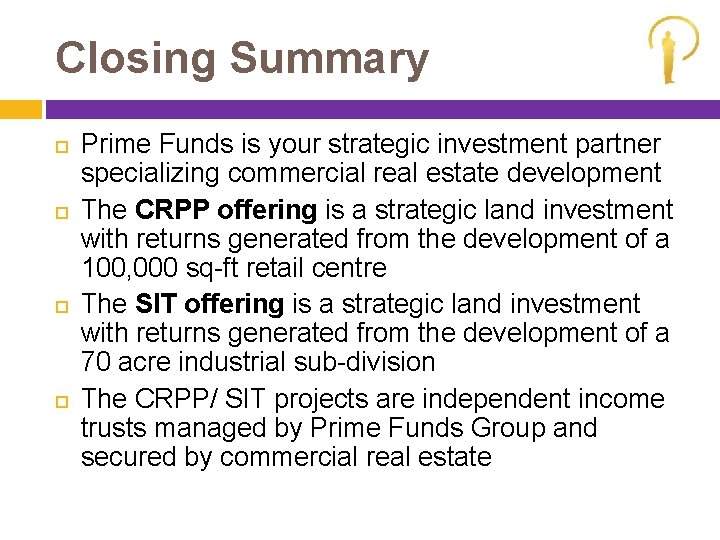 Closing Summary Prime Funds is your strategic investment partner specializing commercial real estate development
