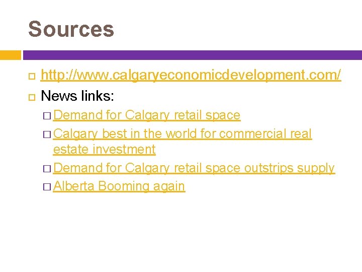 Sources http: //www. calgaryeconomicdevelopment. com/ News links: � Demand for Calgary retail space �