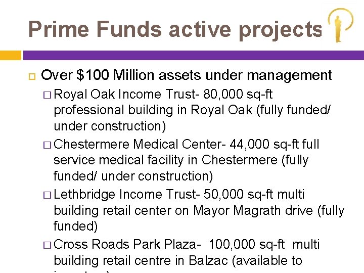 Prime Funds active projects Over $100 Million assets under management � Royal Oak Income