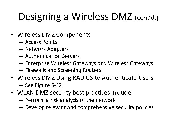 Designing a Wireless DMZ (cont’d. ) • Wireless DMZ Components – – – Access