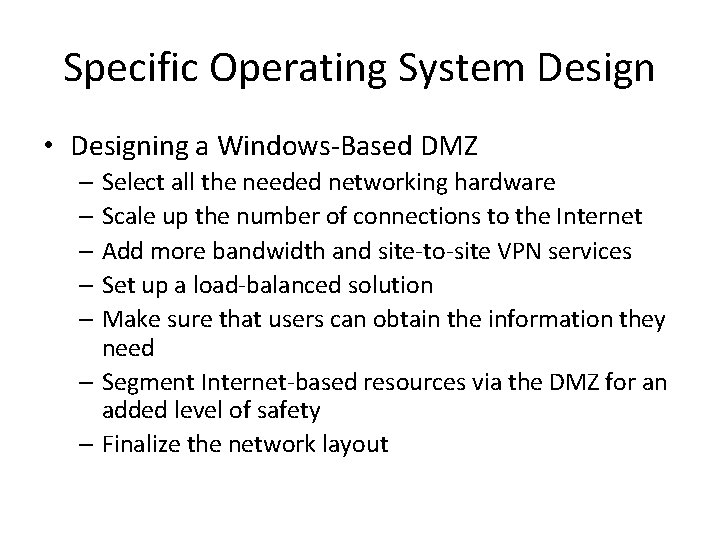 Specific Operating System Design • Designing a Windows-Based DMZ – Select all the needed