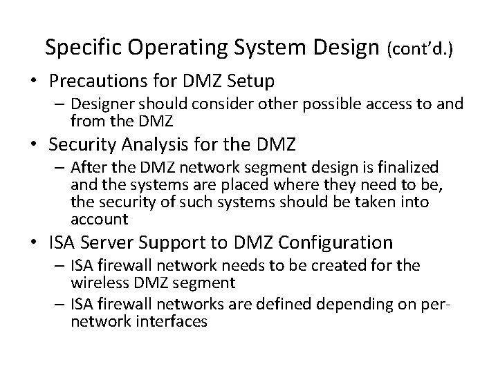 Specific Operating System Design (cont’d. ) • Precautions for DMZ Setup – Designer should