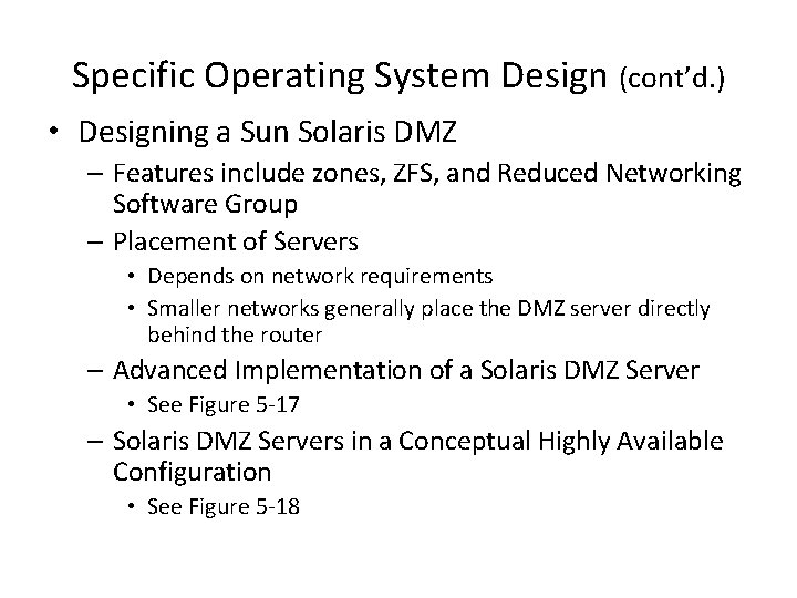 Specific Operating System Design (cont’d. ) • Designing a Sun Solaris DMZ – Features