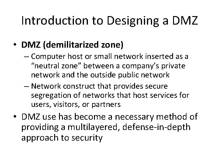 Introduction to Designing a DMZ • DMZ (demilitarized zone) – Computer host or small