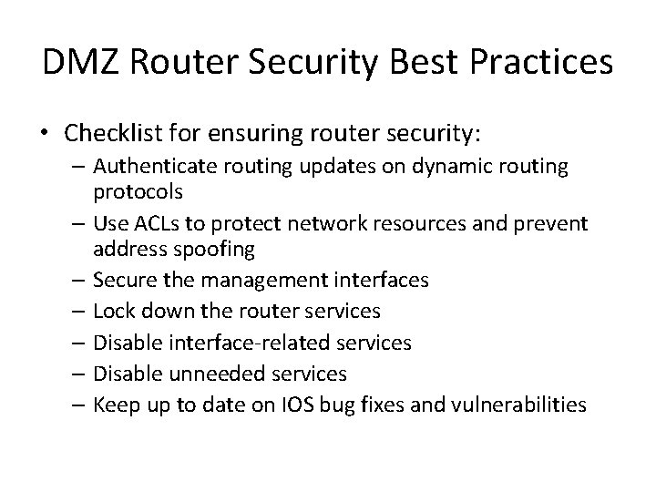 DMZ Router Security Best Practices • Checklist for ensuring router security: – Authenticate routing