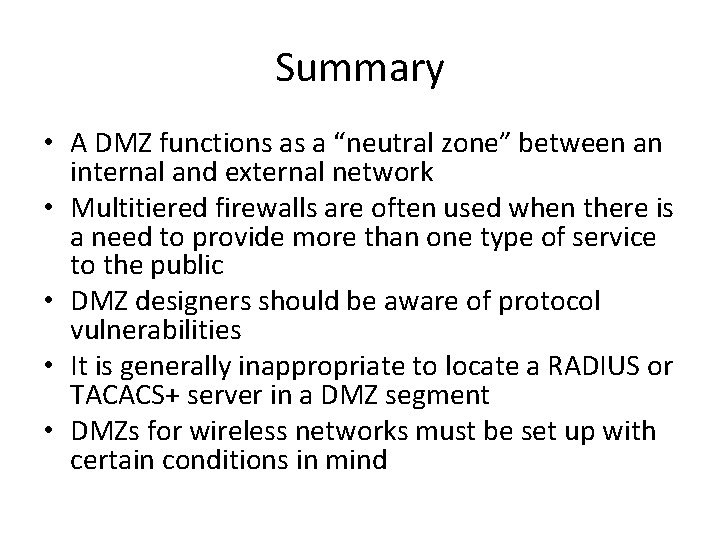 Summary • A DMZ functions as a “neutral zone” between an internal and external