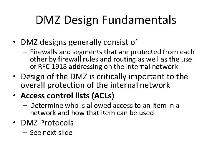 DMZ Design Fundamentals • DMZ designs generally consist of – Firewalls and segments that