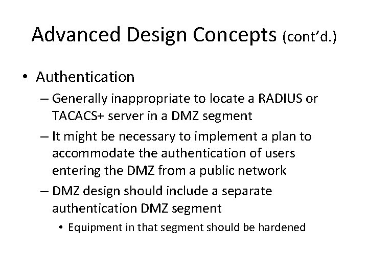 Advanced Design Concepts (cont’d. ) • Authentication – Generally inappropriate to locate a RADIUS