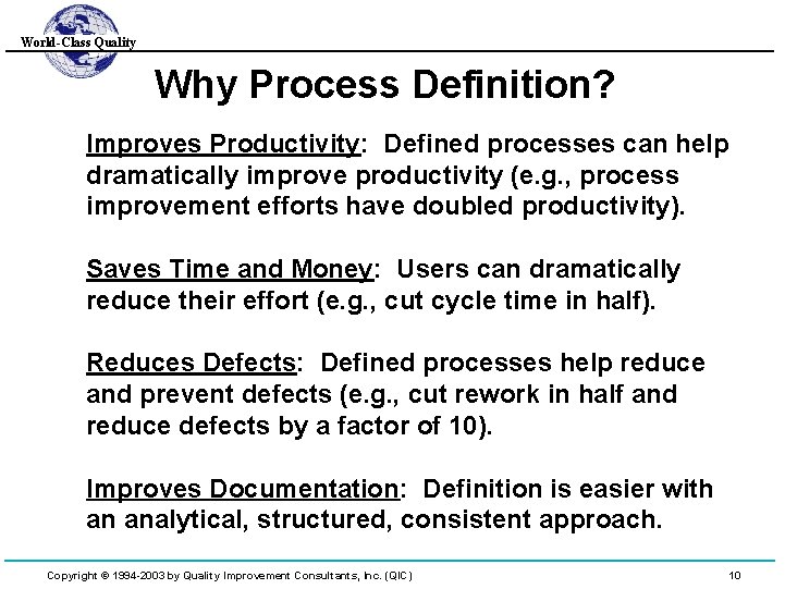 World-Class Quality Why Process Definition? Improves Productivity: Defined processes can help dramatically improve productivity
