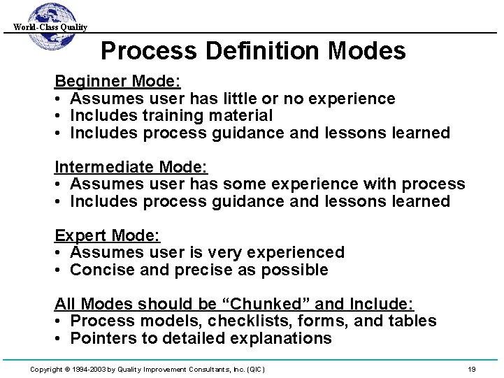 World-Class Quality Process Definition Modes Beginner Mode: • Assumes user has little or no