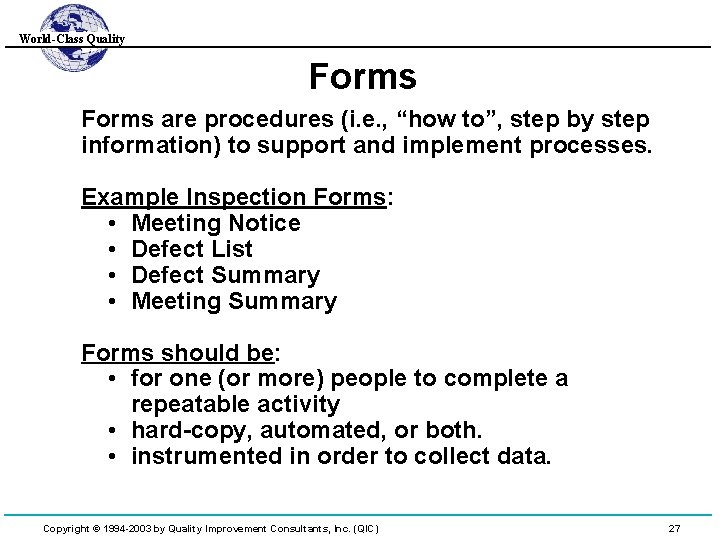 World-Class Quality Forms are procedures (i. e. , “how to”, step by step information)