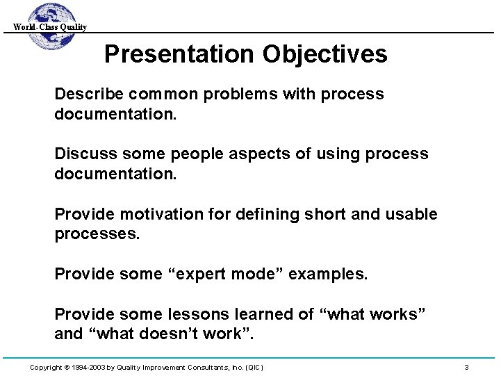 World-Class Quality Presentation Objectives Describe common problems with process documentation. Discuss some people aspects